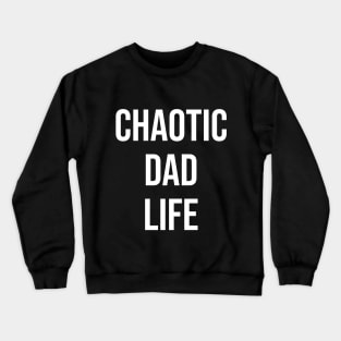 Chaotic Dad Life Crewneck Sweatshirt